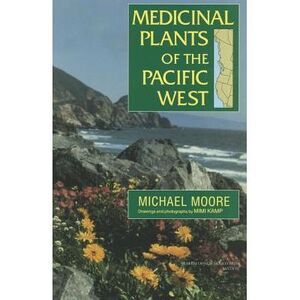 Medicinal Plants of the Pacific West -- Michael Moore